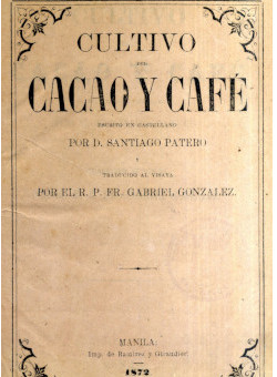 Cultivo del cacao y café, de S. Patero  (Manila, 1872).